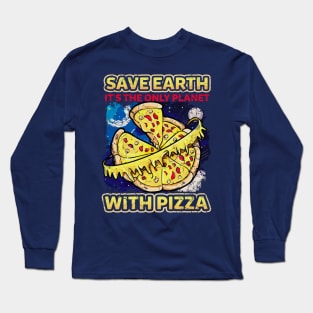 Save The Earth Pizza Humor Long Sleeve T-Shirt